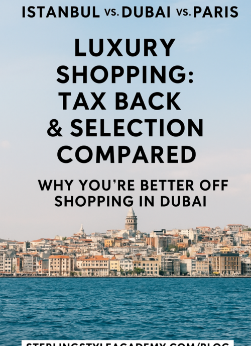 Luxury Shopping Guide | Best Value in Dubai Over Istanbul and Paris