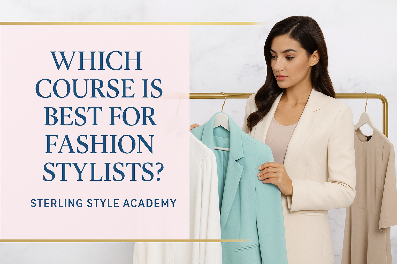 Which Course Is Best for Fashion Stylists? Your Complete Guide to Style Academies, Career Training, and Choosing the Right Program